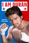 I Am Duran: My Autobiography, Roberto Duran