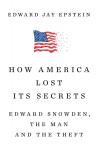 How America Lost Its Secrets: Edward Snowden, the Man and the Theft Audiobook