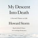 My Descent Into Death: A Second Chance at Life Audiobook