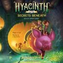Hyacinth and the Secrets Beneath Audiobook