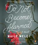 Do Not Become Alarmed: A Novel Audiobook