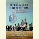 Turning 15 on the Road to Freedom: My Story of the 1965 Selma Voting Rights March Audiobook