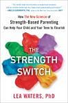 The Strength Switch: How The New Science of Strength-Based Parenting Can Help Your Child and Your Te Audiobook