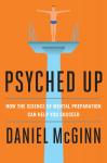 Psyched Up: How the Science of Mental Preparation Can Help You Succeed Audiobook