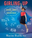 Girling Up: How to Be Strong, Smart and Spectacular Audiobook