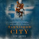 Tarnished City, Vic James