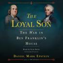 The Loyal Son: The War in Ben Franklin's House Audiobook