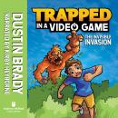 Trapped in a Video Game (Book 2): The Invisible Invasion Audiobook