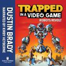 Trapped in a Video Game (Book 3): Robots Revolt Audiobook