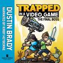 Trapped in a Video Game (Book 5): The Final Boss Audiobook