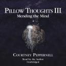 Pillow Thoughts III: Mending the Mind Audiobook