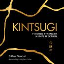 Kintsugi: Finding Strength in Imperfection, Céline Santini