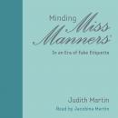 Minding Miss Manners: In an Era of Fake Etiquette, Judith Martin