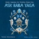 Poetic Remedies for Troubled Times: from Ask Baba Yaga