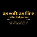 As Soft as Fire: Collected Poems Audiobook