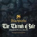 Threads of Fate: A Blackbirds RPG Story Collection Audiobook