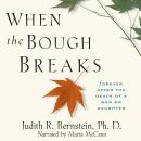 When the Bough Breaks: Forever After the Death of a Son or Daughter Audiobook