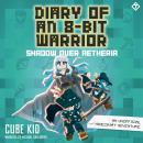 Diary of an 8-Bit Warrior: Shadow Over Aetheria: An Unofficial Minecraft Adventure Audiobook