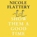 Show Them a Good Time Audiobook
