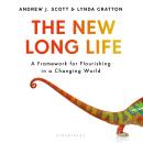 The New Long Life: A Framework for Flourishing in a Changing World Audiobook