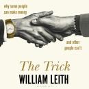 The Trick: Why Some People Can Make Money and Other People Can't Audiobook