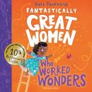 Fantastically Great Women Who Worked Wonders: A fantastic gift for any child who dreams of making their mark! Audiobook