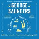 A Swim in a Pond in the Rain: From the Man Booker Prize-winning, New York Times-bestselling author of Lincoln in the Bardo Audiobook