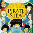 Pirate Stew: The show-stopping picture book from Neil Gaiman and Chris Riddell Audiobook