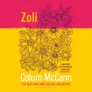 Zoli: From the New York Times-bestselling, National Book Award-winning, Booker Prize-longlisted author of Apeirogon and Let the Great World Spin Audiobook