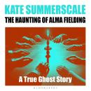 The Haunting of Alma Fielding: SHORTLISTED FOR THE BAILLIE GIFFORD PRIZE 2020 Audiobook