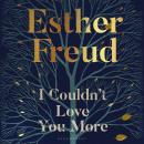 I Couldn't Love You More Audiobook