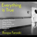Everything is True: A junior doctor's story of life, death and grief in a time of pandemic Audiobook