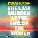 The Last Murder at the End of the World: The Number One Sunday Times bestseller Audiobook