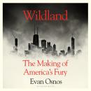 Wildland: The Making of America's Fury Audiobook