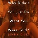 Why Didn’t You Just Do What You Were Told?: Essays Audiobook