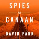 Spies in Canaan: 'One of the most powerful and probing novels so far this year' - Financial Times, Best summer reads of 2022 Audiobook