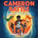 Cameron Battle and the Hidden Kingdoms Audiobook