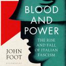 Blood and Power: The Rise and Fall of Italian Fascism Audiobook