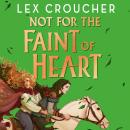 Not for the Faint of Heart: from the award-winning author of Gwen and Art Are Not in Love Audiobook