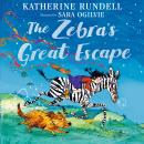 The Zebra's Great Escape: From the bestselling author of the Impossible Creatures series! Audiobook