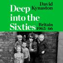 Deep Into the Sixties: Britain 1965–66 Audiobook