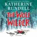 The Wolf Wilder: From the author of the internationally bestselling phenomenon Impossible Creatures Audiobook