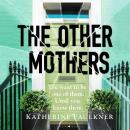 The Other Mothers: the unguessable, unputdownable new thriller from the internationally bestselling author of Greenwich Park Audiobook