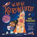 We Are All Astronauts: Discover what it takes to be a space explorer! Audiobook