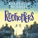 Rooftoppers: From the author of the internationally bestselling phenomenon Impossible Creatures Audiobook