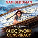 The Clockwork Conspiracy: The exhilarating action-packed mystery series where science meets adventure from Sam Sedgman Audiobook