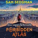 The Forbidden Atlas: The exhilarating action-packed mystery series where science meets adventure from Sam Sedgman Audiobook