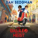The Galileo Heist: The exhilarating action-packed mystery series where science meets adventure from Sam Sedgman Audiobook