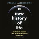 A New History of Life: The Radical New Discoveries about the Origins and Evolution of Life on Earth Audiobook