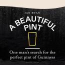 A Beautiful Pint: One Man's Search for the Perfect Pint of Guinness Audiobook